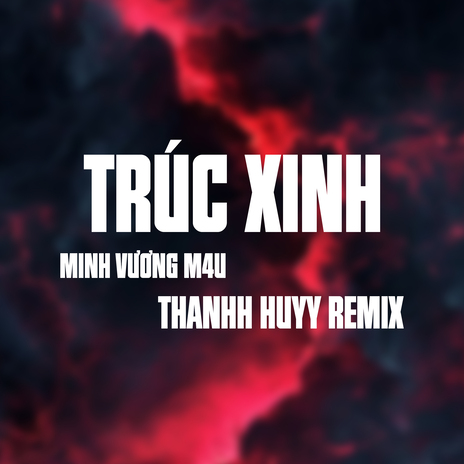 Trúc Xinh (Thanh Huyy Remix, Instrumental) | Boomplay Music