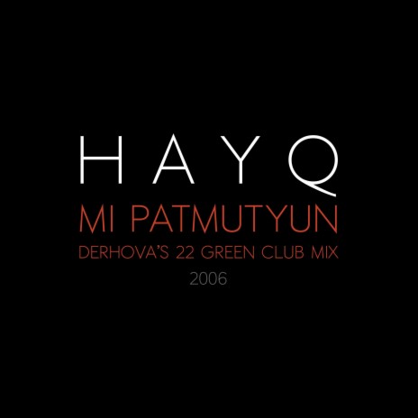 Mi Patmutyun (DerHova's 22 Green Club Mix) ft. HAYQ | Boomplay Music