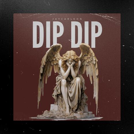 DIP DIP | Boomplay Music