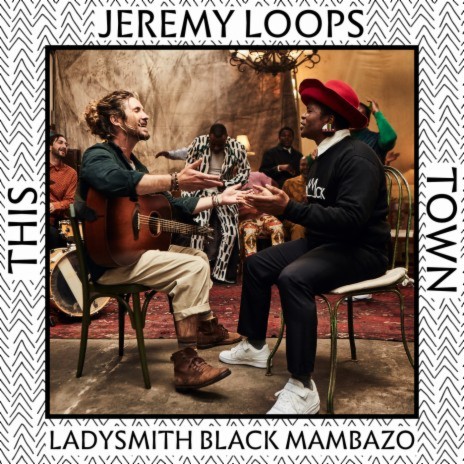 This Town ft. Ladysmith Black Mambazo | Boomplay Music