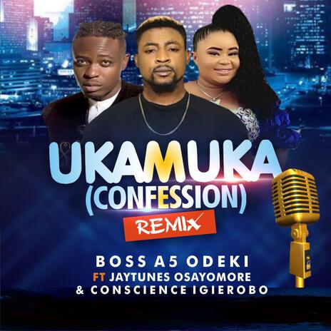 UKAMUKA (REMIX) ft. Jaytunes Osayomore & Conscience Igierobo | Boomplay Music