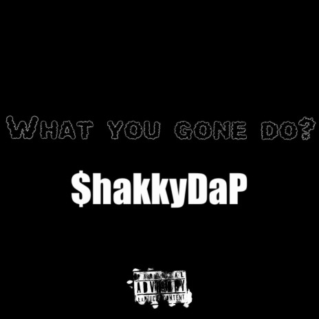 What You Gone Do? | Boomplay Music