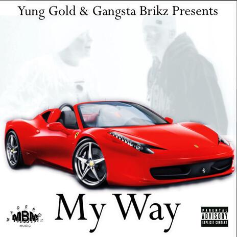 MY WAY ft. Gangsta Brikz | Boomplay Music