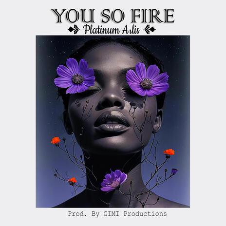 YOU SO FIRE ft. GIMI Productions | Boomplay Music