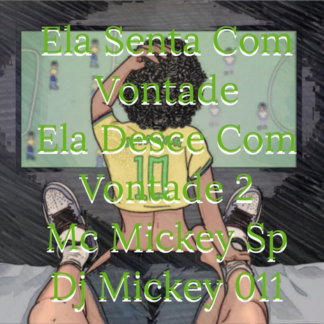 Ela Senta Com Vontade Ela Desce Com Vontade 2 ft. Dj Mickey 011 | Boomplay Music