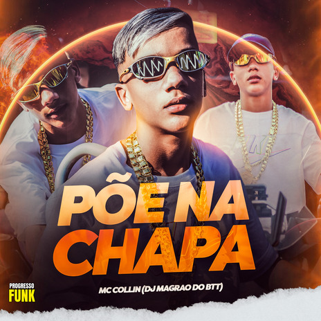 Põe na Chapa ft. DJ Magrão do Btt & Progresso Funk | Boomplay Music