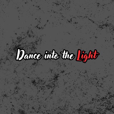 Dance into the Light | Boomplay Music