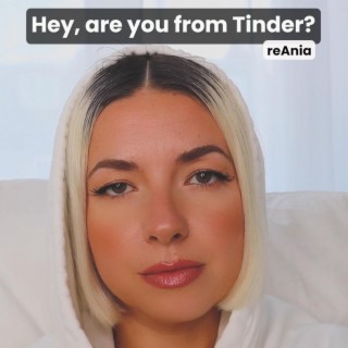 Hey, are you from Tinder? lyrics | Boomplay Music