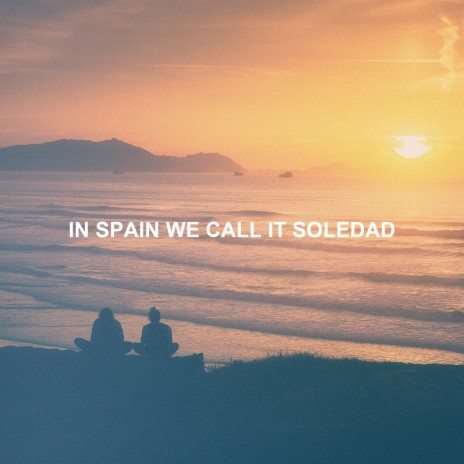 In Spain We Call It Soledad | Boomplay Music