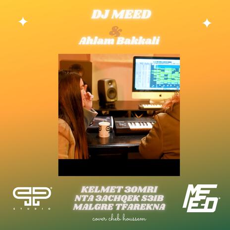 Kelmet Omri & Nti 3achqek s3ib & Malgre Tfarekna ft. Ahlam Bakkali | Boomplay Music