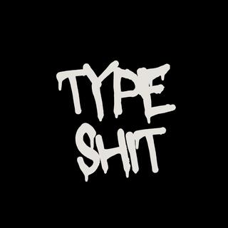 Type Shit (All I Know)