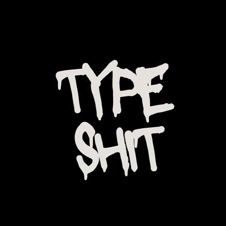 Type Shit (All I Know) | Boomplay Music