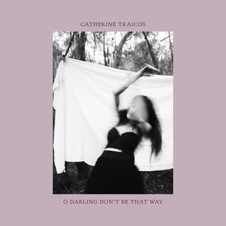 O Darling Don't Be That Way (single)