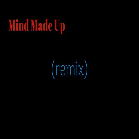 Mind Made Up (Remix) | Boomplay Music