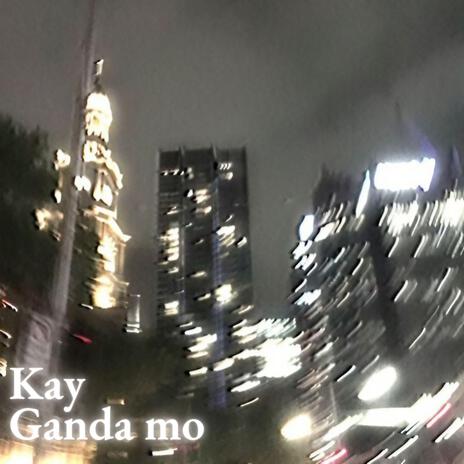 Kay Ganda Mo | Boomplay Music