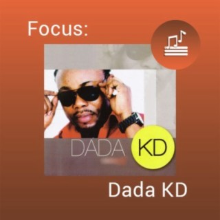 Focus：Dada KD | Boomplay Music