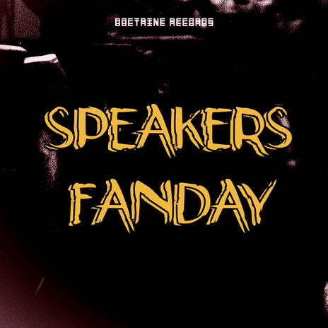 Speakers Fanday | Boomplay Music