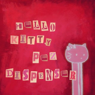 HELLO KITTY PEZ DISPENSER lyrics | Boomplay Music