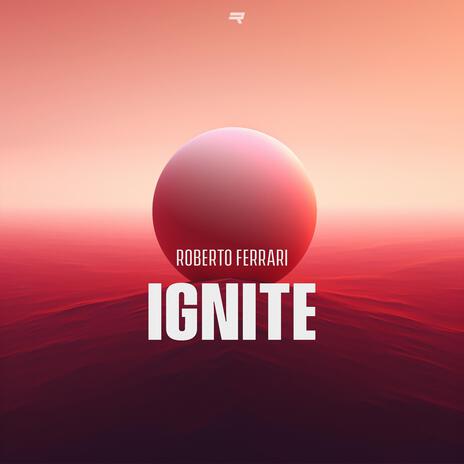 Ignite | Boomplay Music