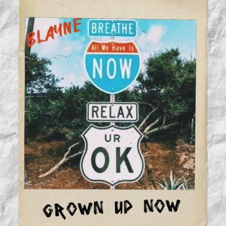grown up now | Boomplay Music
