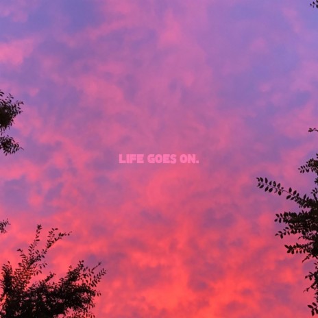 life goes on | Boomplay Music