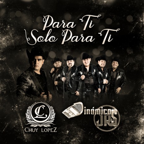 Para Ti Solo para Ti ft. Chuy Lopez | Boomplay Music