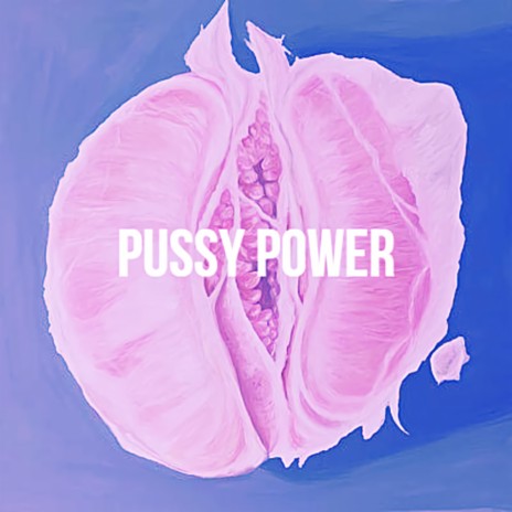 Pussy Power ft. H-Nine