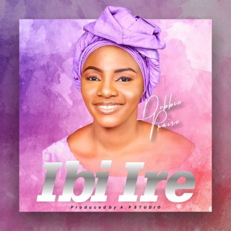 Ibi Ire | Boomplay Music