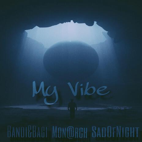 My Vibe ft. SadOfNight & Mon@rch | Boomplay Music