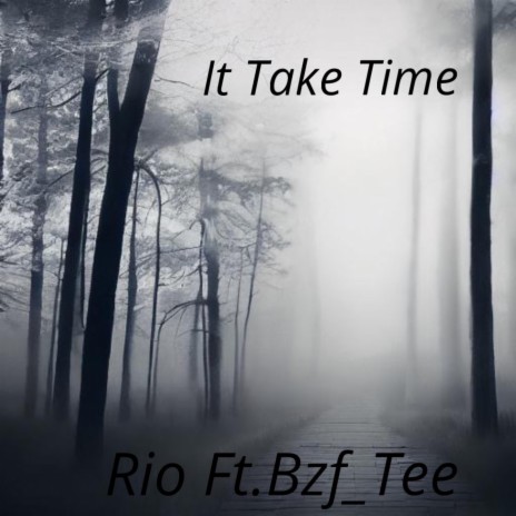 (It Take Time) ft. Rio