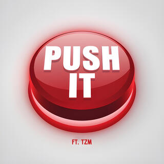 PUSH IT