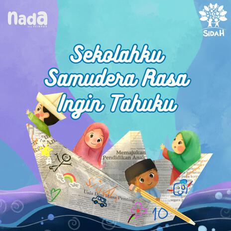 Sekolahku Samudera Rasa Ingin Tahuku ft. SIDAH | Boomplay Music