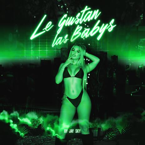 Le Gustan Las Baby | Boomplay Music