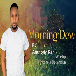 Morning Dew (Worship & Prophetic Declaration)