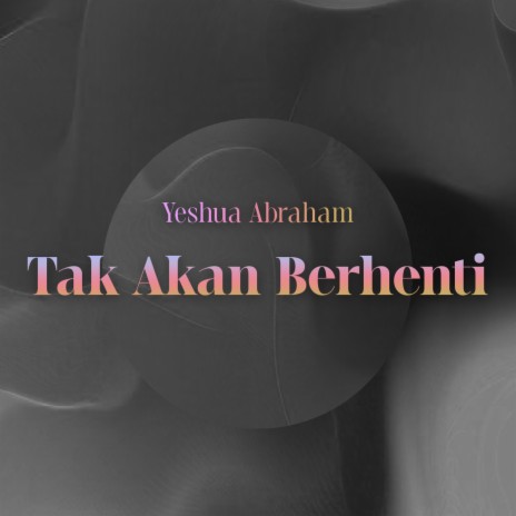 Tak Akan Berhenti | Boomplay Music