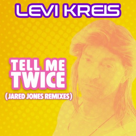 Tell Me Twice (Jared Jones Remixes) (Jared Jones Extended Mix) | Boomplay Music