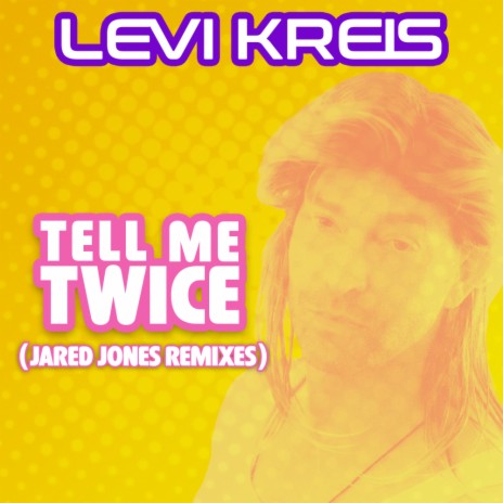 Tell Me Twice (Jared Jones Remixes) (Jared Jones Radio Mix)