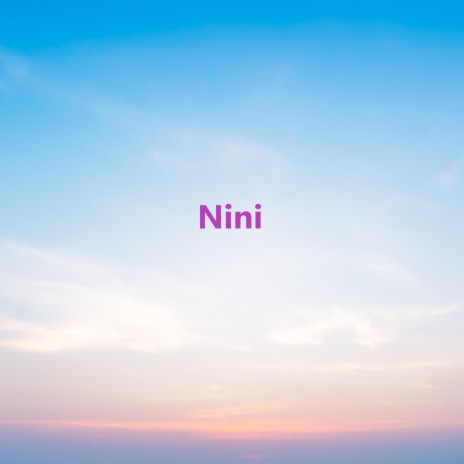 Nini | Boomplay Music