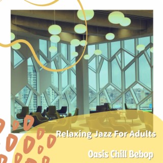 Relaxing Jazz For Adults