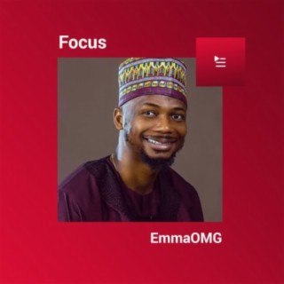 Focus: EmmaOMG | Boomplay Music