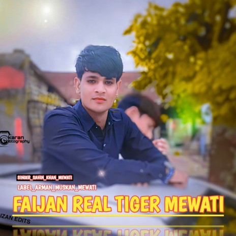 Faijan Real Tiger Mewati ft. Sahin Khan Mewati | Boomplay Music