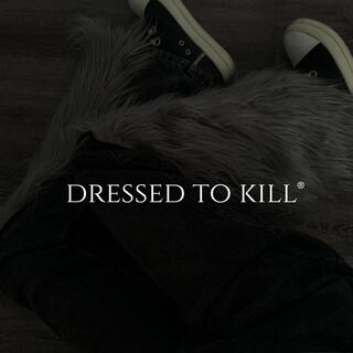 DRESSED TO KILL