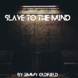 Slave To The Mind