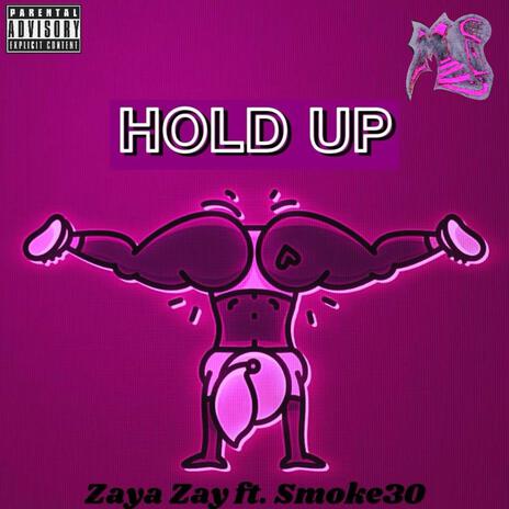 Hold Up ft. Smoke30 | Boomplay Music