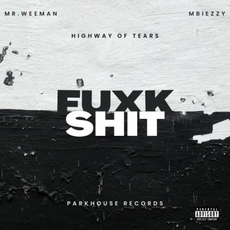 FUXKSHIT ft. Highway of tears & Mbiezzy | Boomplay Music