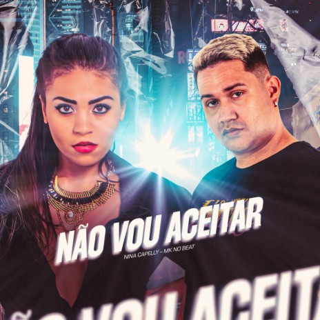 Não Vou Aceitar ft. MK no Beat | Boomplay Music