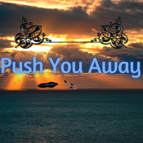 Push You Away | Boomplay Music