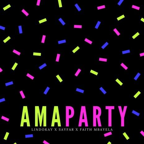 AMA PARTY! ft. SayFar & Faith Mbayela | Boomplay Music