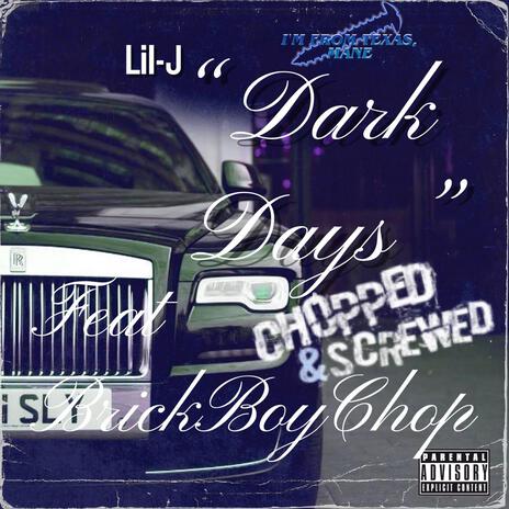 Dark Days (Chopped & Screwed) ft. BrickBoyChop | Boomplay Music