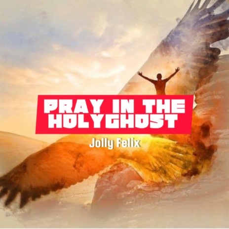 Pray in the Holy Ghost